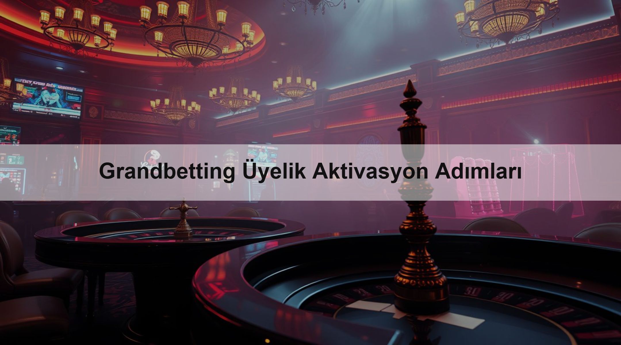 Grandbetting Üyelik Aktivasyon Adımları 1 Grandbetting Üyelik Aktivasyon Adımları