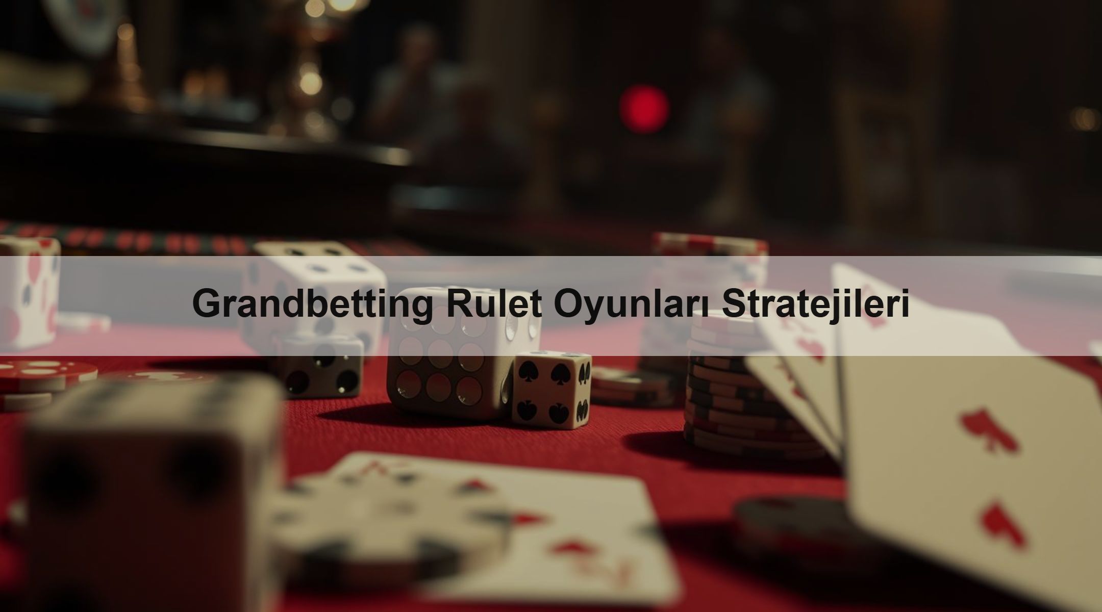 Grandbetting Rulet Oyunları Stratejileri 1 Grandbetting Rulet Oyunları Stratejileri